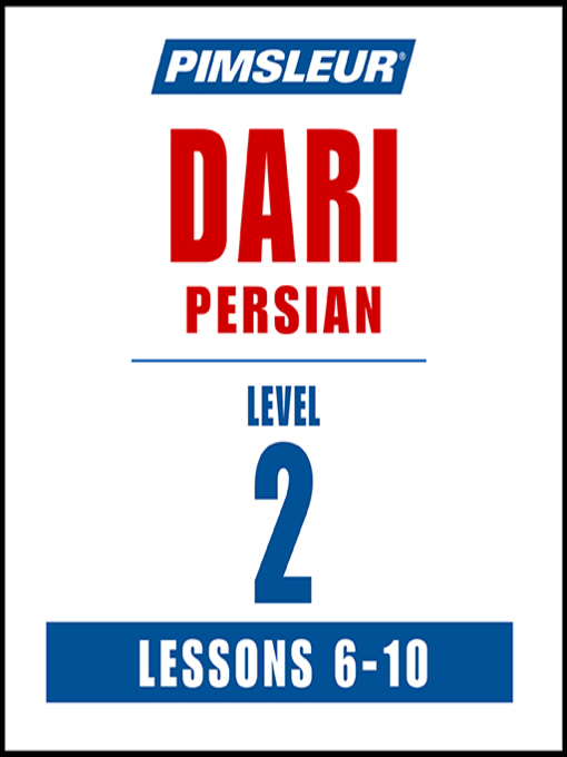 Title details for Pimsleur Dari Persian Level 2 Lessons 6-10 by Pimsleur - Available